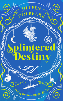 Splintered Destiny - Book #6 of the Splintered Magic