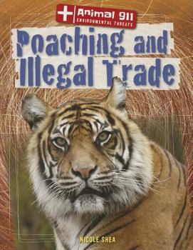 Poaching and Illegal Trade - Book  of the Animal 911: Environmental Threats