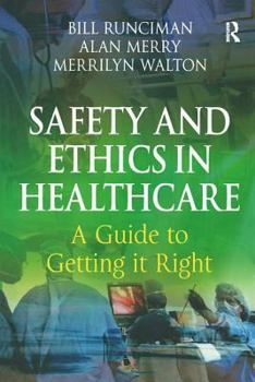 Paperback Safety and Ethics in Healthcare: A Guide to Getting it Right Book