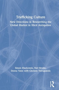 Hardcover Trafficking Culture: New Directions in Researching the Global Market in Illicit Antiquities Book