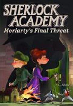 Hardcover Sherlock Academy: Moriarty's Final Threat: Volume 4 Book