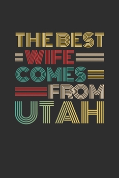 The Best Wife Comes From Utah: Personal Planner 24 month 100 page 6 x 9 Dated Calendar Notebook For 2020-2021 Academic Year Retro Wedding Anniversary notebook for Her to jot down ideas and notes