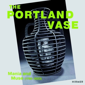 Hardcover Portland Vase: Mania and Muse (1780-2023) Book