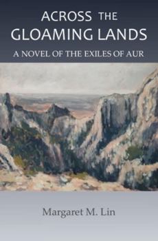 Paperback Across the Gloaming Lands: A Novel of the Exiles of Aur Book