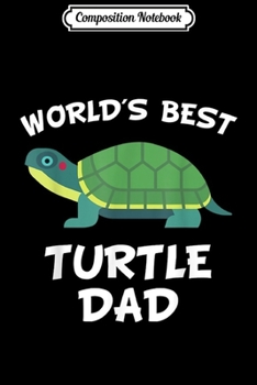 Paperback Composition Notebook: Mens World's Best Turtle Dad Turtle Owner Journal/Notebook Blank Lined Ruled 6x9 100 Pages Book