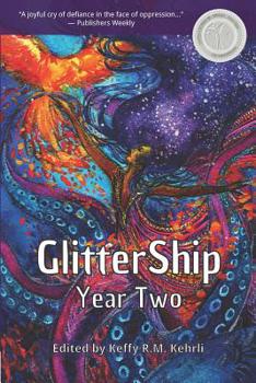 GlitterShip Year Two - Book  of the Glittership Yearly Anthologies