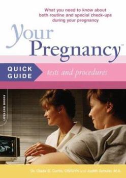 Paperback Your Pregnancy Quick Guide to Medical Tests and Procedures: What You Need to Know about Routine and Special Tests and Procedures During Your Pregnancy Book