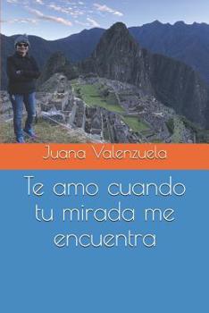 Paperback Te amo cuando tu mirada me encuentra [Spanish] Book