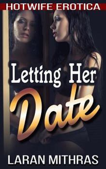 Paperback Letting Her Date: Hotwife Erotica Book