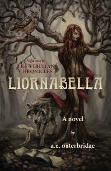 Liornabella: Book One of The Viridian Chronicles - Book #1 of the Viridian Chronicles