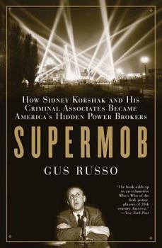 Paperback Supermob: How Sidney Korshak and His Criminal Associates Became America's Hidden Power Brokers Book