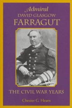 Hardcover Admiral David Glasgow Farragut: The Civil War Years Book