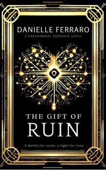 The Gift of Ruin: Paranormal Romance in a Present Day Dystopia (The Gift of Hearts Series)