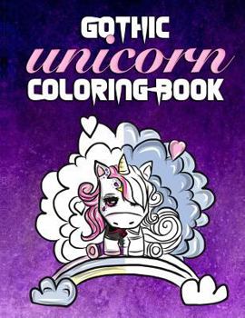 Gothic Unicorn Coloring Book : Stress Relief for Angsty Teen Unicorns with Attitude