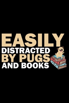 Paperback Easily Distracted By Pugs And Books: Pug Life Journal Notebook - Mom Pug Lover Gifts - Pug Lover Pugs Dog Notebook Journal - Pug Owner Present, Funny Book