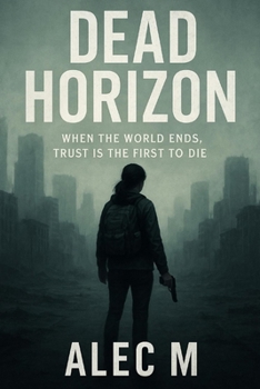 Paperback Dead Horizon: When the World Ends, Trust is the First to Die Book