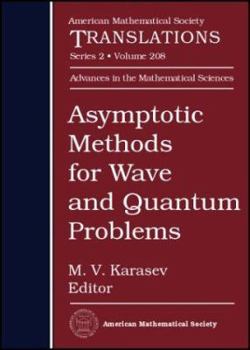 Asymptotic Methods for Wave and Quantum Problems