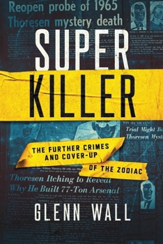 Super Killer: The Further Crimes and Cover-Up of the Zodiac