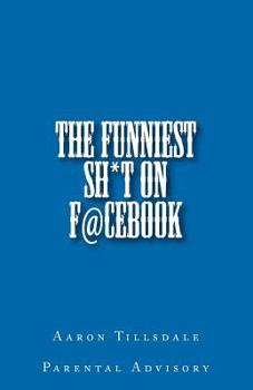 Paperback The Funniest Sh*t On F@cebook! Book