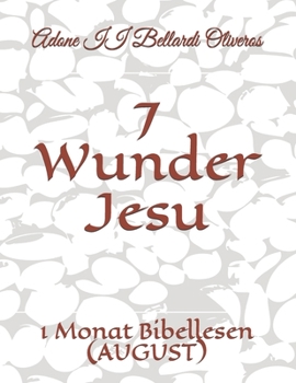 Paperback 7 Wunder Jesu: 1 Monat Bibellesen (AUGUST) [German] Book