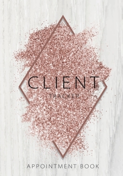 Paperback Client Tracker Appointment Book: Client Tracker Data Organizer Log Book with A - Z Alphabetical Tabs Personal Record Book Customer Information For Sal Book