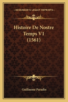 Paperback Histoire De Nostre Temps V1 (1561) [French] Book