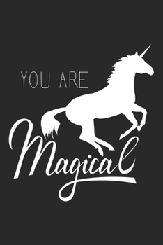 You Are Magical (Unicorn Journal Notebook): unicorn journal, unicorn notebook, unicorn journal amazon, unicorn journal with lock, unicorn journal for ... of activity , unicorn journal sketchbook
