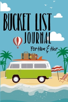 Bucket List Journal For Him & Her: Bucket Adventure Notebook for Couples