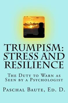 Paperback Trumpism: Stress and Resilience: The Duty to Warn As Seen by a Psychologist Book