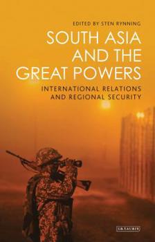 South Asia and the Great Powers: International Relations and Regional Security