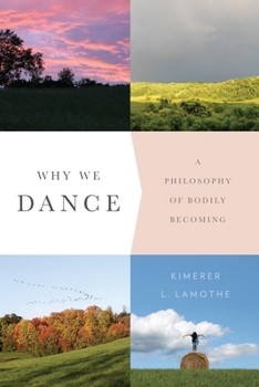 Paperback Why We Dance: A Philosophy of Bodily Becoming Book