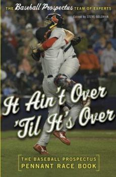 Hardcover It Ain't Over 'Til It's Over: The Baseball Prospectus Pennant Race Book