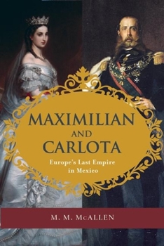 Paperback Maximilian and Carlota: Europe's Last Empire in Mexico Book