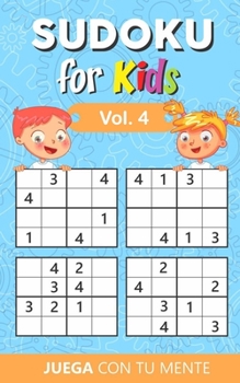 Paperback SUDOKU for Kids Vol. 4: Collection of 100 different SUDOKUS 4x4 for Kids who Want to Test their Mind and Increase Memory Having Fun Book