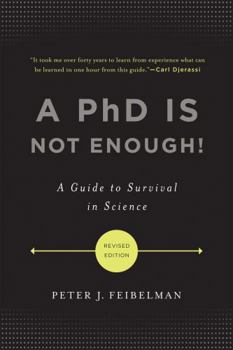 Paperback A PhD Is Not Enough!: A Guide to Survival in Science Book