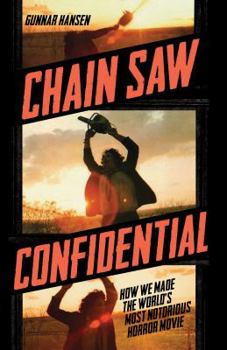 Paperback Chain Saw Confidential: How We Made the World's Most Notorious Horror Movie Book