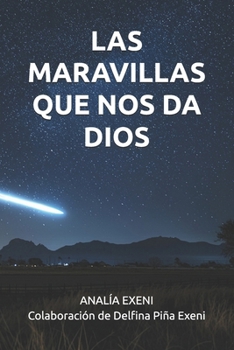 LAS MARAVILLAS QUE NOS DA DIOS (Spanish Edition)