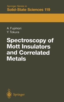 Hardcover Spectroscopy of Mott Insulators and Correlated Metals: Proceedings of the 17th Taniguchi Symposium Kashikojima, Japan, October 24 28, 1994 Book