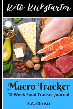Paperback Keto Kickstarter (Macro Tracker): 12-Week Food Tracker Journal (Stick To A Successful Keto Meal Plan) Book