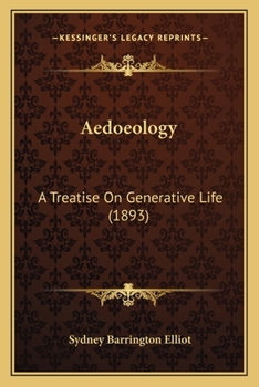 Paperback Aedoeology: A Treatise On Generative Life (1893) Book