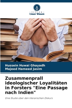 Paperback Zusammenprall ideologischer Loyalitäten in Forsters "Eine Passage nach Indien" [German] Book