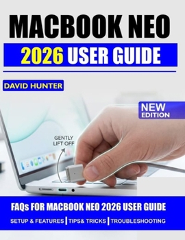 Paperback MacBook Neo 2026 User Guide: Master macOS, Boost Your Productivity, and Unlock Hidden Features for a Seamless Experience Book