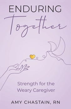 Paperback Enduring Together: Strength for the Weary Caregiver Book
