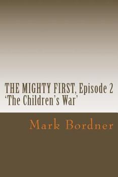 Paperback The Mighty First, Episode 2: The Children's War Book