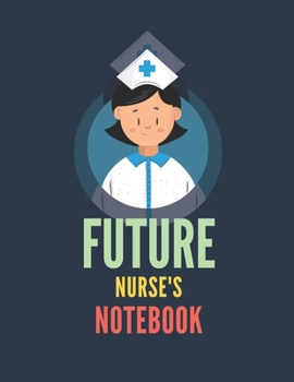 Future Nurse's Notebook: Future Nurse Primary Composition Notebook Story Paper Journal with Picture Space for Kindergartens - Perfect Gift for Kids Dreaming to be a Nurse