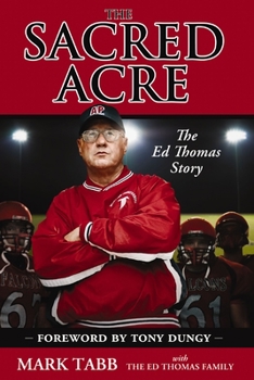 The Sacred Acre: The Ed Thomas Story