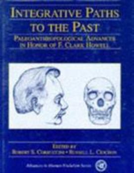 Paperback Integrative Paths to the Past: Paleoanthropological Advances in Honor of F. Clark Howell Book