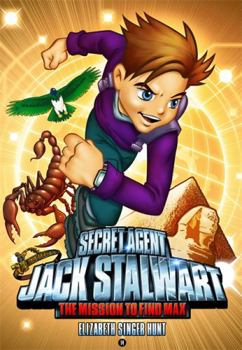 The Mission to Find Max Egypt. Elizabeth Singer Hunt - Book #14 of the Secret Agent Jack Stalwart