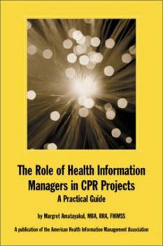 Paperback The Role of Health Information Managers in CPR Projects: A Practical Guide Book
