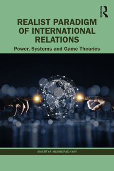 Paperback Realist Paradigm of International Relations: Power, Systems and Game Theories Book